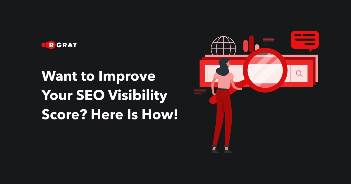 Want to Improve Your SEO Visibility Score? Here Is How!